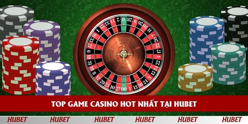 Top game casino hot nhất tại nhà cái HUBET